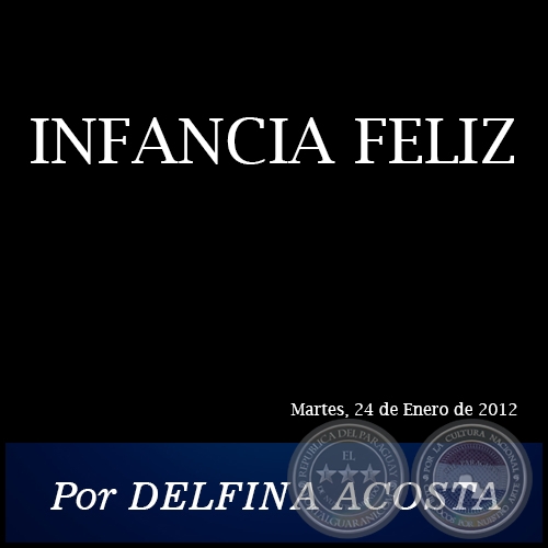 INFANCIA FELIZ - Por DELFINA ACOSTA - Martes, 24 de Enero de 2012